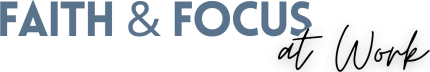 Faith & Focus at Work by Michael St. Pierre