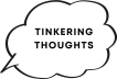 Tinkering thoughts