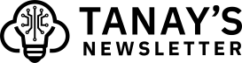 Tanay’s Newsletter