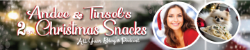 Andee & Tinsel’s 2am Christmas Snacks Blog & Podcast
