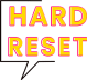 Hard Reset
