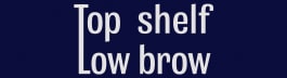 Top Shelf, Low Brow
