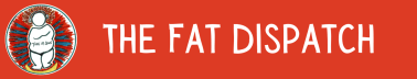The Fat Dispatch
