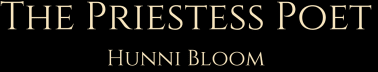 Hunni Bloom, The Priestess Poet