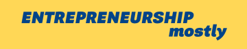 Entrepreneurship Mostly...
