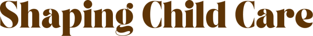 Shaping Child Care
