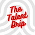 The Talent Drip