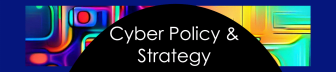 Cyber Policy and Strategy
