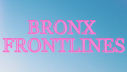 Bronx Frontlines