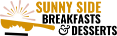 Sunny Side Breakfasts & Desserts