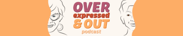 OVERexpressed & OUT Podcast