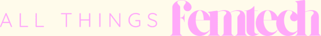 All Things FemTech: A Gen Z Perspective