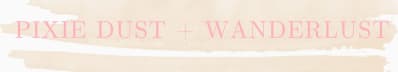 Pixie Dust + Wanderlust