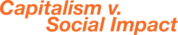 Capitalism v. Social Impact