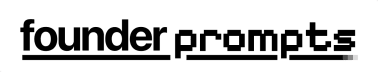 Founder Prompts