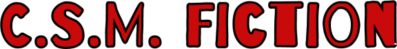 C.S.M. Fiction