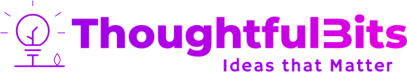 ThoughtfulBits: Ideas that Matter
