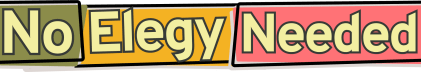 No Elegy Needed