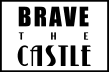 Brave the Castle