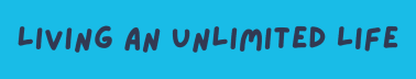 Living An Unlimited Life