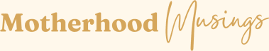 Motherhood Musings