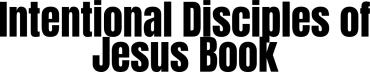 The Intentional Disciples of Jesus Book