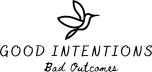 Good Intentions Bad Outcome (in Animal Welfare)