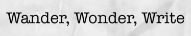 Wander, Wonder, Write