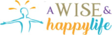 A Wise and Happy Life