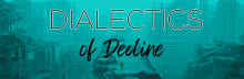 Dialectics of Decline