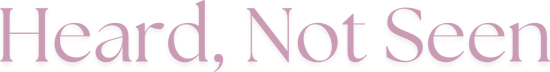 Heard, Not Seen