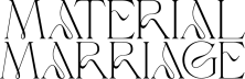 Material Marriage