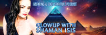 GlowUp with Shaman Isis