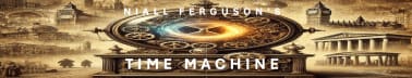 Niall Ferguson's Time Machine