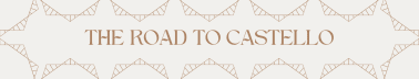 The Road to Castello