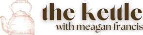 The Kettle with Meagan Francis