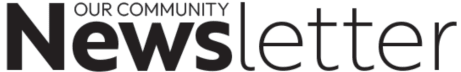 Our Community Newsletter