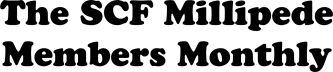 The SCF Millipede Members Monthly 🐌