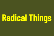 Radical Things