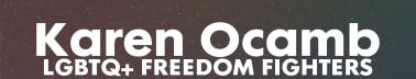 Karen Ocamb: LGBTQ+ Freedom Fighters
