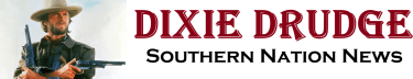 Dixie Drudge’s Southern Nation News