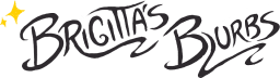 Brigitta’s Blurbs