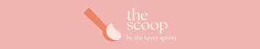 The Scoop by The Savvy Spoon