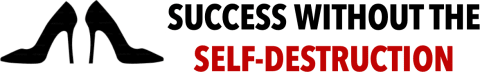 Success Without The Self-Destruction