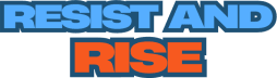 Resist and Rise