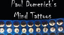 Paul Domenick's Mind Tattoos 