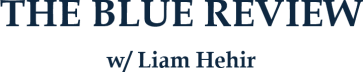 The Blue Review w/ Liam Hehir