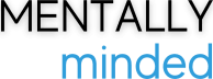 Mentally Minded