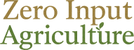 Zero Input Agriculture