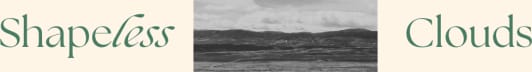 Shapeless Clouds - Digest